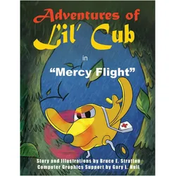 Adventures of Lil' Cub in Mercy Flight, Kinderbücher von Bruce E. Stratton