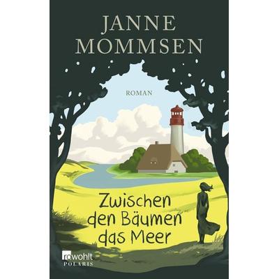 Zwischen den Bäumen das Meer, Taschenbuch von Janne Mommsen, Rowohlt Taschenbuch