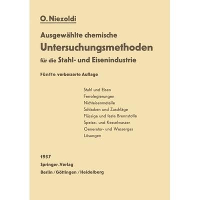 Ausgewählte chemische Untersuchungsmethoden für die Stahl- und Eisenindustrie, Taschenbuch von O. Niezoldi, Springer Berlin, 978-3-642-92711-9