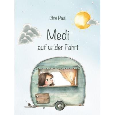 Medi auf wilder Fahrt, Gebundene Ausgabe von Pauli Bine, Paramon, 978-3-99501-026-1