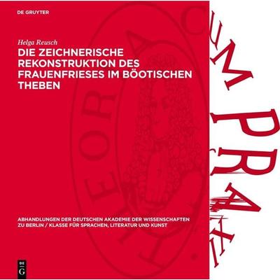 Die zeichnerische Rekonstruktion des Frauenfrieses im Böotischen Theben, Gebundene Ausgabe von Helga Reusch, De Gruyter, 978-3-11-273490-2
