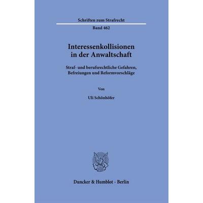 Interessenkollisionen in der Anwaltschaft, Gebundene Ausgabe von Uli Schönhöfer, Duncker & Humblot, 978-3-428-19653-1