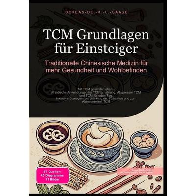 TCM (DE) / TCM Grundlagen für Einsteiger: Traditionelle Chinesische Medizin für mehr Gesundheit und Wohlbefinden, Taschenbuch von Boreas De. M. L.