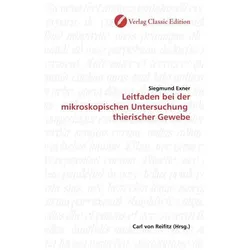 Leitfaden bei der mikroskopischen Untersuchung thierischer Gewebe, Fachbücher von Siegmund Exner
