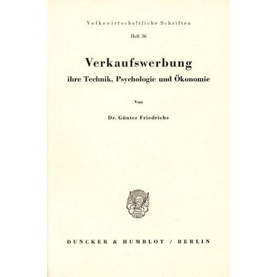 Verkaufswerbung, ihre Technik, Psychologie und Ökonomie., Taschenbuch von Günter Friedrichs, Duncker & Humblot, 978-3-428-00450-8