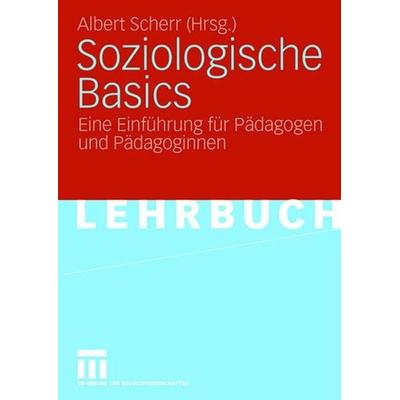 Soziologische Basics, Taschenbuch von Albert Scherr, VS Verlag für Sozialwissenschaften, 978-3-531-14621-8