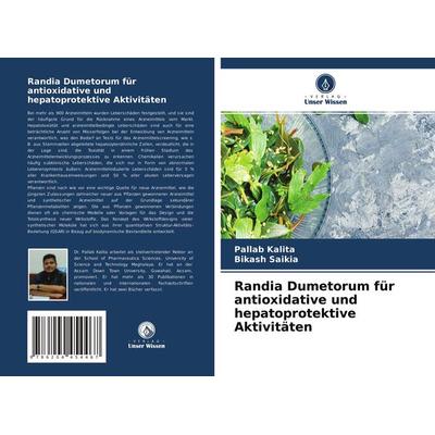 Randia Dumetorum für antioxidative und hepatoprotektive Aktivitäten, Taschenbuch von Pallab Kalita,Bikash Saikia, Verlag Unser Wissen,