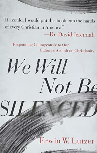 Lutzer, Erwin W. - We Will Not Be Silenced: Responding Courageously to Our Culture's Assault on Christianity - Preis vom 14.10.2026 23:07:16 h