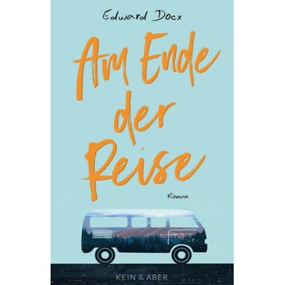 Am Ende der Reise, Gebundene Ausgabe von Edward Docx, Kein & Aber