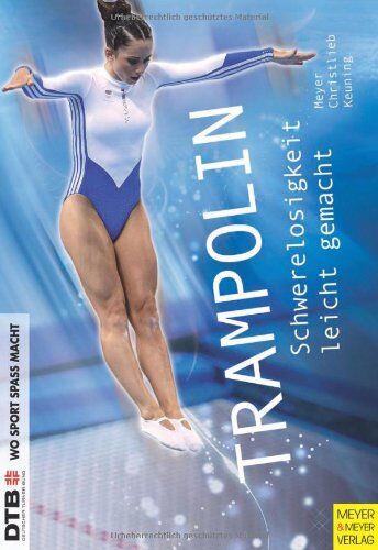 Marcel Meyer - Trampolin: Schwerelosigkeit leicht gemacht - Preis vom 09.10.2026 07:28:09 h