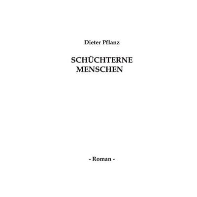 Schüchterne Menschen, Paperback von Dieter Pflanz, BoD – Books on Demand, 978-3-8334-0620-1