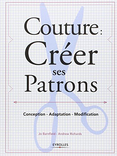 Jo Barnfield - Couture : créer ses patrons : conception, adaptation, modification - Preis vom 09.10.2026 07:28:09 h
