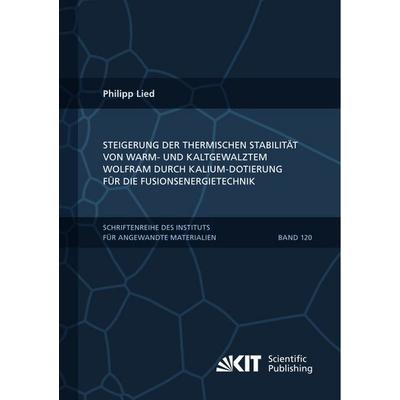 Steigerung der thermischen Stabilität von warm- und kaltgewalztem Wolfram durch Kalium-Dotierung für die Fusionsenergietechnik, Taschenbuch von