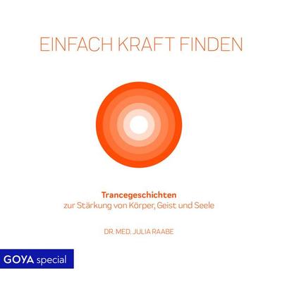 Einfach Kraft finden: Trancegeschichten, 1 Audio-CD - Julia Raabe, CD, 4012144491121