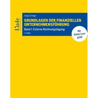 Grundlagen der finanziellen Unternehmensführung, Band I, Taschenbuch von Christa Hangl,Josef Arminger, Linde, 978-3-7073-4844-6