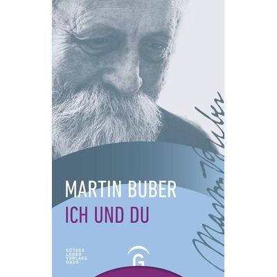 Ich und Du, Taschenbuch von Martin Buber, Gütersloher Verlagshaus, 978-3-579-02572-8