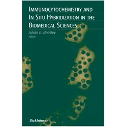 Immunocytochemistry and In Situ Hybridization in the Biomedical Sciences, Fachbücher von Julian E. Beesley