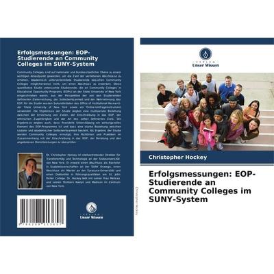 Erfolgsmessungen: EOP-Studierende an Community Colleges im SUNY-System, Taschenbuch von Christopher Hockey, Verlag Unser Wissen, 978-620-8-21365-7