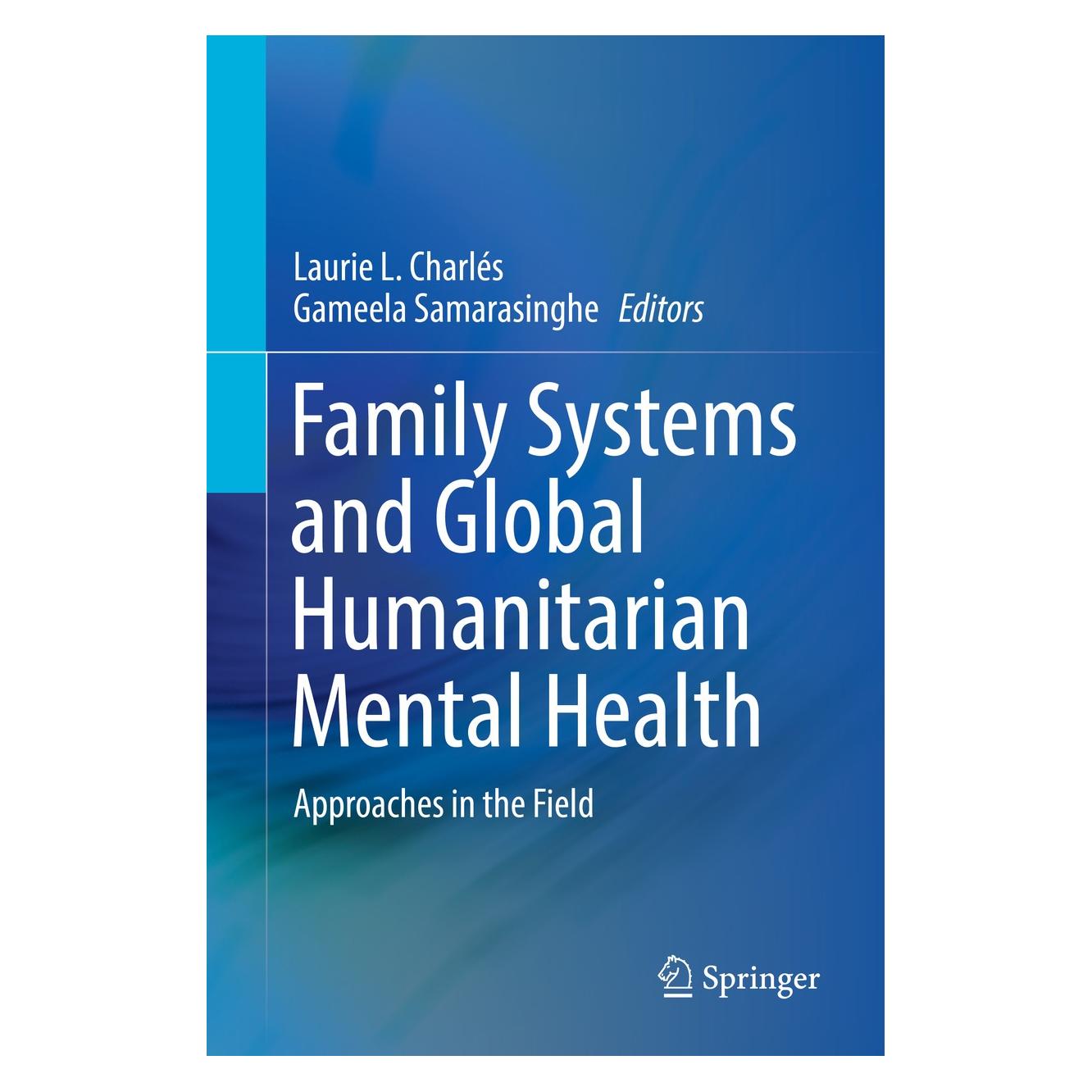 Springer Family Systems and Global Humanitarian Mental Health (Englisch, Hardcover, Gameela Samarasinghe, Laurie L. Charlés) (9783030032159)