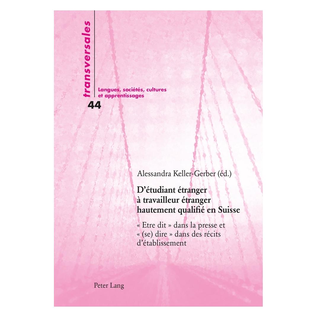 Peter Lang D'étudiant étranger à travailleur étranger hautement qualifié en Suisse (Französisch, Softcover, Alessandra Keller-Gerber, Aline Gohard-Radenkovic) (56020262)