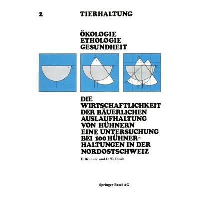 Die Wirtschaftlichkeit der Bäuerlichen Auslaufhaltung von Hühnern Eine Untersuchung bei 100 Hühnerhaltungen in der Nordostschweiz, Taschenbuch von