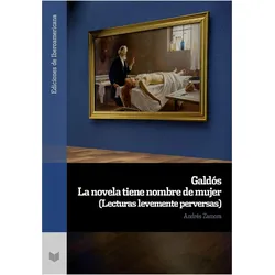 Galdós : la novela tiene nombre de mujer : (lecturas levemente perversas), Fachbücher von Andrés Zamora, ANDRÉS, Zamora