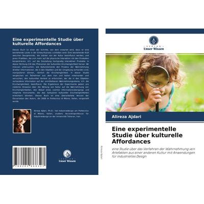 Eine experimentelle Studie über kulturelle Affordances, Taschenbuch von Alireza Ajdari, Verlag Unser Wissen, 978-620-2-86832-7