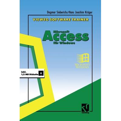 Vieweg Software-Trainer Microsoft Access für Windows, Taschenbuch von Dagmar Sieberichs, Vieweg & Teubner, 978-3-528-05312-3