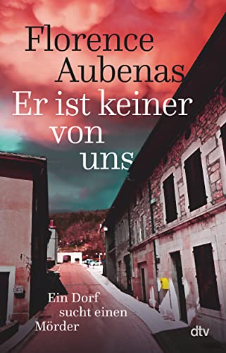 Florence Aubenas - Er ist keiner von uns: Ein Dorf sucht einen Mörder Der Bestseller aus Frankreich über ein wahres Verbrechen - Preis vom 14.10.2026 23:07:16 h