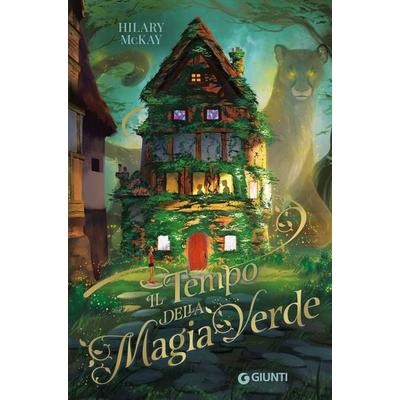 Il tempo della magia verde, Gebundene Ausgabe von Hilary McKay, Giunti Editore, 978-88-09-91067-6