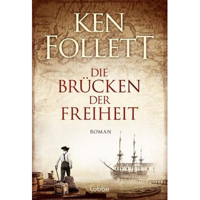Die Brücken der Freiheit, Taschenbuch von Ken Follett, Lübbe, 978-3-404-17231-3