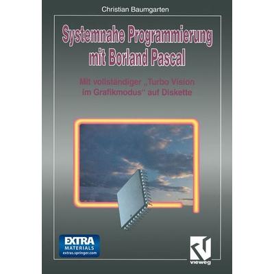 Systemnahe Programmierung mit Borland Pascal, Taschenbuch von Christian Baumgarten, Vieweg & Teubner, 978-3-322-87239-5