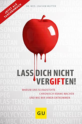Joachim Mutter - Lass dich nicht vergiften!: Warum uns Schadstoffe chronisch krank machen und wie wir ihnen entkommen (GU Einzeltitel Gesundheit/Alternativheilkunde) - Preis vom 17.10.2026 19:25:27 h