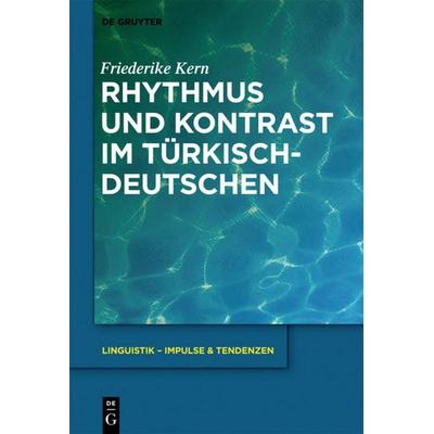 Rhythmus und Kontrast im Türkischdeutschen, Gebundene Ausgabe von Friederike Kern, De Gruyter Mouton, 978-3-11-029649-5