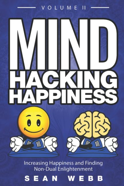 Sean Webb - Mind Hacking Happiness Volume II: Increasing Happiness and Finding Non-Dual Enlightenment - Preis vom 30.09.2026 22:30:23 h