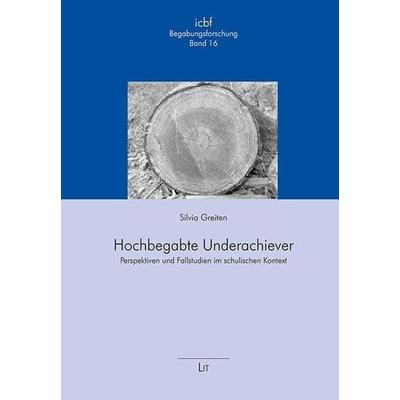 Greiten, S: Hochbegabte Underachiever, Taschenbuch von Silvia Greiten, Lit Verlag, 978-3-643-11960-5