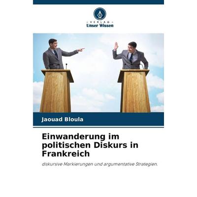 Einwanderung im politischen Diskurs in Frankreich, Taschenbuch von Jaouad Bloula, BoD - Books on Demand, 978-620-8-93611-2