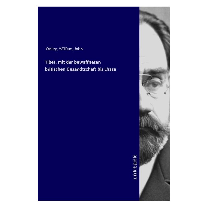 Inktank Publishing Tibet, mit der bewaffneten britischen Gesandtschaft bis Lhasa (William John Ottley, 2019) (56063718)