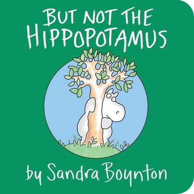 But Not the Hippopotamus, Gebundene Ausgabe von Sandra Boynton, Little Simon, 978-0-671-44904-9