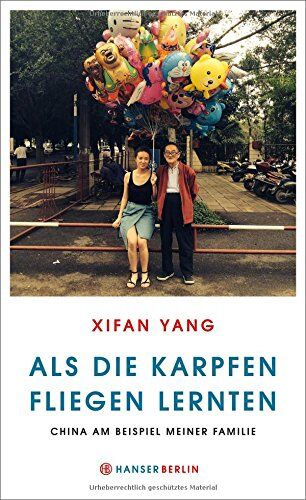 Xifan Yang - Als die Karpfen fliegen lernten: China am Beispiel meiner Familie - Preis vom 13.10.2026 11:25:28 h