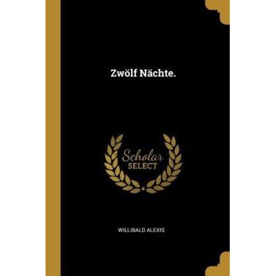 Zwölf Nächte., Taschenbuch von Willibald Alexis, Creative Media Partners, LLC, 978-0-341-57617-4