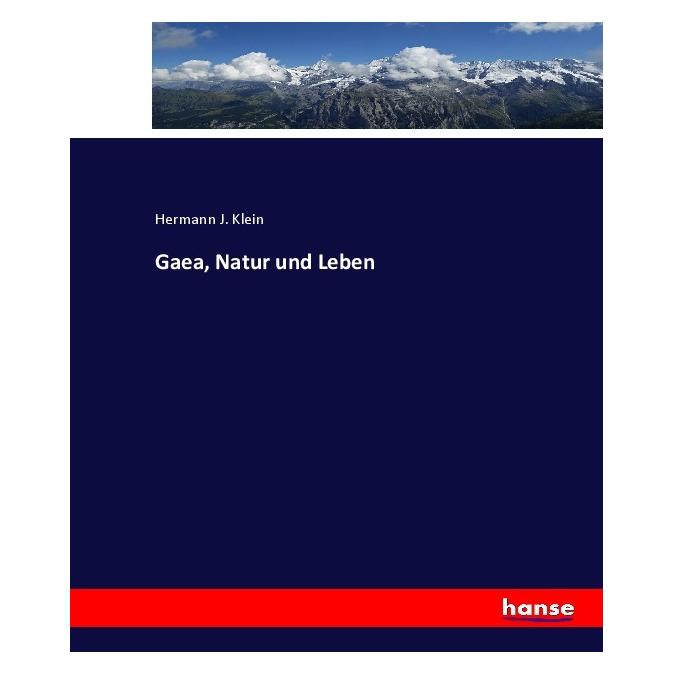 Hansebooks Gaea, Natur und Leben (Deutsch, Softcover, Hermann J Klein) (55924850)