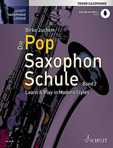 Dirko Juchem - Die Pop Saxophon Schule: Learn & Play in Modern Styles. Band 2. Tenor-Saxophon. Lehrbuch mit Online-Audiodatei. (Schott Saxophone Lounge) - Preis vom 14.10.2026 23:07:16 h