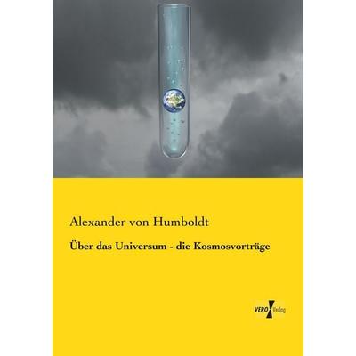 Über das Universum - die Kosmosvorträge, Taschenbuch von Alexander Humboldt, Vero Verlag, 978-3-7372-0056-1
