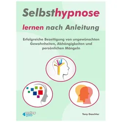Selbsthypnose lernen nach Anleitung, Fachbücher von Tony Gaschler