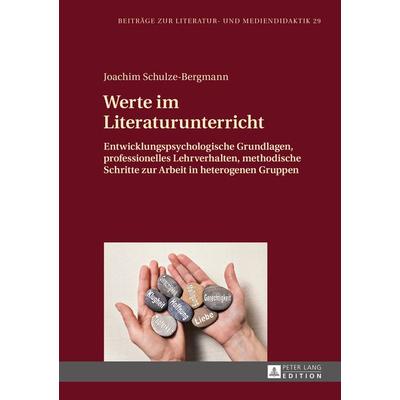 Werte im Literaturunterricht, Gebundene Ausgabe von Joachim Schulze-Bergmann, Peter Lang GmbH, Internationaler Verlag der Wissenschaften,