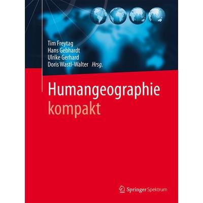Humangeographie kompakt, Gebundene Ausgabe von , Springer Berlin, 978-3-662-44836-6