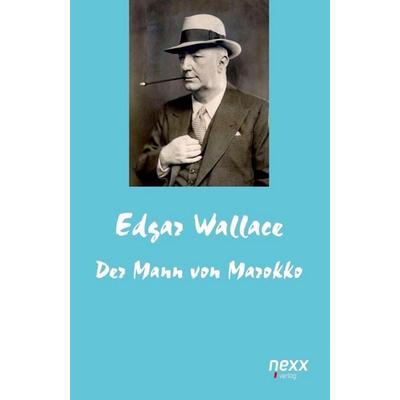 Der Mann von Marokko, Taschenbuch von Edgar Wallace, Nexx verlag, 978-3-95870-347-6