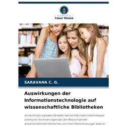Auswirkungen der Informationstechnologie auf wissenschaftliche Bibliotheken, Fachbücher von Saravana C. G.