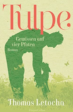 Thomas Letocha - Tulpe: Gewissen auf vier Pfoten. Roman Humorvoll und mit Herz und Hund - Preis vom 09.10.2026 07:28:09 h